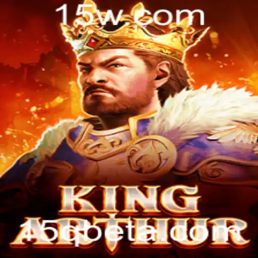 Descubra o Mundo Fascinante de KingArthur e a Palavra-Chave 15Qbet